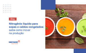 nitrogênio líquido para congelamento de sopas e caldos